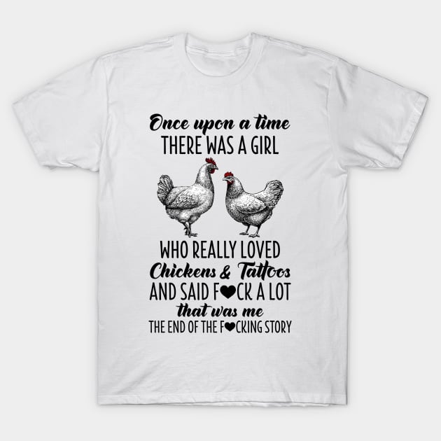 Once Upon A Time There Was A Girl Who Really Loved Chickens T-Shirt by skylervario